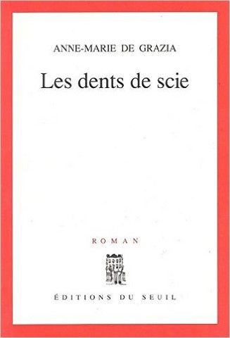 anne-marie de grazia: les dents de scie, editions du seuil 1991